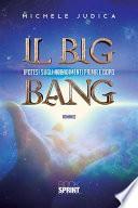 Il Big Bang - Ipotesi sugli accadimenti prima e dopo