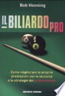 Il biliardo pro. Come migliorare le proprie prestazioni con le tecniche e le strategie dei professionisti