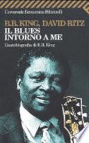 Il blues intorno a me. L'autobiografia di B.B. King