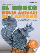 Il bosco degli animali di cartone. 35 progetti facili e divertenti