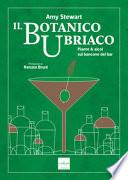 Il botanico ubriaco. Piante & alcol sul bancone del bar