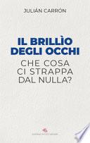 Il brillio degli occhi. Che cosa ci strappa dal nulla?