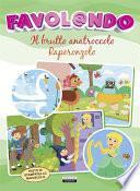 Il brutto anatroccolo - Raperonzolo