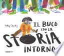 Il buco con la storia intorno. Ediz. a colori