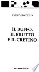 Il buffo, il brutto e il cretino