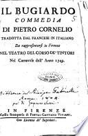 Il bugiardo commedia di Pietro Cornelio tradotta dal francese in italiano da rappresentarsi in Firenze nel Teatro del Corso de' Tintori nel carnevale dell'anno 1749