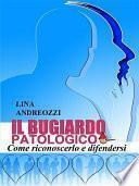 Il bugiardo patologico - Come riconoscerlo e difendersi