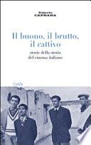 Il buono, il brutto, il cattivo. Storie della storia del cinema italiano