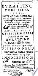 Il burattino veridico, ouero,instruzione generale per chi viaggia, con la descrizione dell'Europa, distinzione de' regni, prouincie, e città, ... Data alla luce da Giuseppe Miselli corriere detto Burattino da Castel Nuouo di Porto, ..
