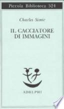 Il cacciatore di immagini. L'arte di Joseph Cornell
