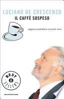 Il caffè sospeso. Saggezza quotidiana in piccoli sorsi
