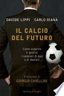 Il calcio del futuro. Come scoprire e gestire i campioni di oggi e di domani