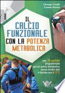 Il calcio funzionale con la potenza metabolica. Con 76 sedute programmate per un carico metabolico basso-medio-alto e testate con il GPS