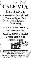 Il Caligula delirante rappresentato in musica nel teatro de' signori Formagliari in Bologna, l'anno 1674