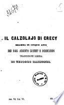 Il calzolaio di Crecy dramma in cinque atti dei sigg. Augusto Luchet e Desbuards