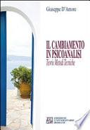 Il cambiamento in psicoanalisi. Teorie, metodi, tecniche