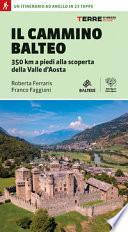 Il Cammino Balteo. 350 km a piedi alla scoperta della Valle d'Aosta