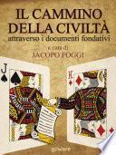 Il cammino della civiltà attraverso i documenti fondativi. Dalla Magna Charta alla Carta della Terra passando per cinque pietre miliari