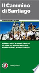 Il cammino di Santiago. Dai Pirenei a Finisterre per Santiago de Compostela