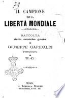 Il campione della liberta mondiale raccolta delle eroiche gesta di Giuseppe Garibaldi