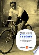Il campione e il bandito. La vera storia di Costante Girardengo e Sante Pollastro