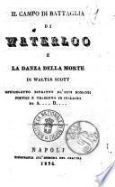 Il campo di battaglia di Waterloo e La danza della morte opuscoletto estratto da' suoi romanzi poetici e tradotto in italiano da A... D... di Walter Scott