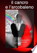 Il cancro e l'arcobaleno