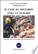 Il cane da soccorso avrà un futuro? Prospettiva dell'unità cinofila nella protezione civile