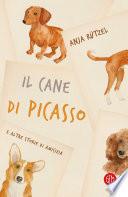 Il cane di Picasso e altre storie di amicizia