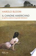 Il canone americano. Lo spirito creativo e la grande letteratura