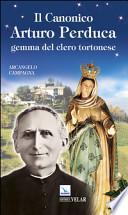 Il canonico Arturo Perduca. Gemma del clero tortonese