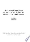 Il cantiere pittorico della Basilica superiore di San Francesco in Assisi