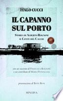 Il capanno sul porto. Storia di Alberto Rognoni il conte del calcio
