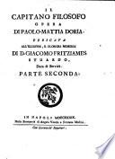 Il capitano filosofo opera di Paolo-Mattia Doria divisa in due parti, e dedicata all'illustre, e gloriosa memoria di d. Giacomo Fritziames Stuardo, duca di Bervick. Parte prima [-seconda]