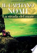 IL CAPITANO NOAH - La strada del mare