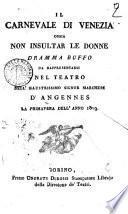 Il carnevale di Venezia ossia Non insultar le donne. Dramma buffo da rappresentarsi nel Teatro dell'illustrissimo signor marchese D'Angennes la primavera dell'anno 1819