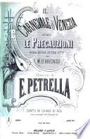 Il Carnevale di Venezia, ovvero Le Precauzioni. Opera bouffa in tre atti di M. D'Arienzo ... Canto in chiave di Sol, con accompto. di Pianoforte