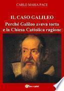 IL CASO GALILEO: Perché Galileo aveva torto e la Chiesa Cattolica ragione