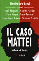 Il caso Mattei. Salvini & Renzi