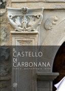 Il castello di Carbonana. Storia archeologia arte