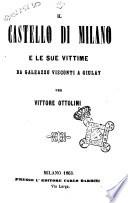 Il castello di Milano e le sue vittime da Galeazzo Visconti a Giulay