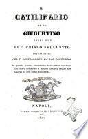 Il Catilinario ed il Giugurtino. Libri due di C. Crispo Sallustio volgarizzati per F. Bartolommeo da San Concordio
