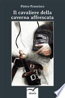Il cavaliere della caverna affrescata
