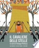 Il cavaliere delle stelle. La storia di Giorgio Perlasca. Ediz. a colori