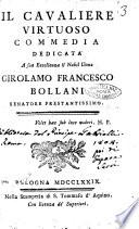 Il cavaliere virtuoso commedia dedicata a sua eccellenza il nobil uomo Girolamo Francesco Bollani senatore prestantissimo