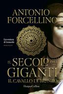 Il cavallo di bronzo. Il secolo dei giganti