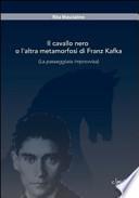 Il cavallo nero, o, L'altra metamorfosi di Franz Kafka