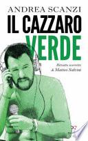 Il cazzaro verde. Ritratto scorretto di Matteo Salvini