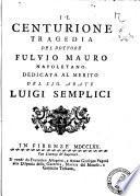 Il centurione tragedia del dottore Fulvio Mauro napoletano. Dedicata al merito del sig. abate Luigi Semplici