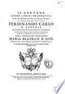 Il certame azione lirico-drammatica per le nozze di sua altezza reale il serenissimo arciduca Ferdinando Carlo d'Austria ... colla serenissima principessa Maria Beatrice d'Este presentata dalla Reale Accademia di Mantova in occasione del faustissimo arrivo d'esso augusto principe in questa citta